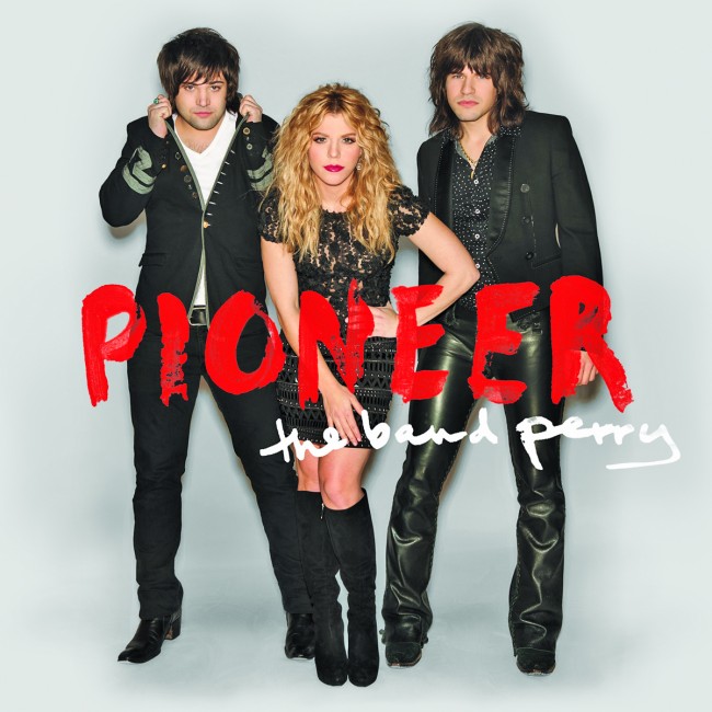 The Band Perry  Pioneer Big Machine/Universal Producer: Dann Huff