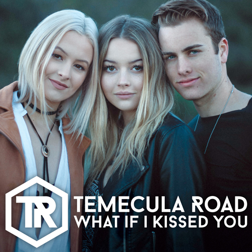 Temecula Road single - "What If I Kissed You"