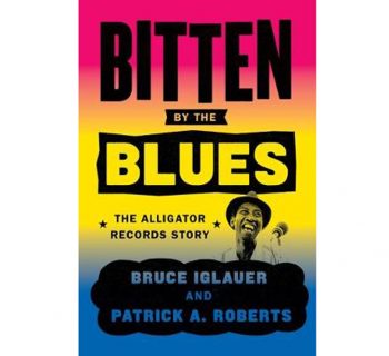 Bitten By The Blues: The Alligator Records Story